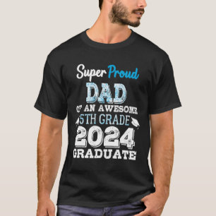 Dad Of A 5th Grade Graduate 2024 Elementary Gradua T-Shirt