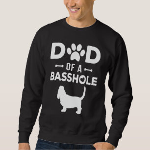 Dad Of A Basshole Funny Basset Hound Father Owner Sweatshirt