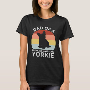 Dad of a Freaking Awesome Yorkie  Yorkshire Terrie T-Shirt