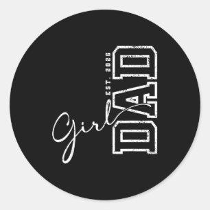 Dad Of A Girl Est. 2026 Girl Baby 2026 Dad Est 202 Classic Round Sticker