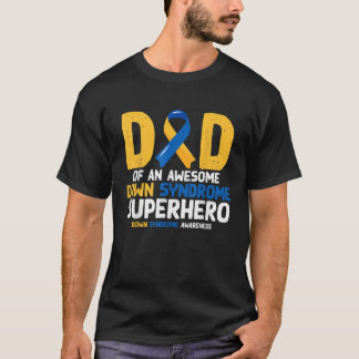Dad Of A T21 Superhero Down Syndrome Awareness T-Shirt