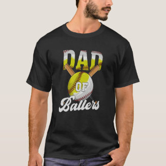 Dad of Ballers Dad Of Baseball and Softball Playe T-Shirt