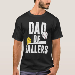 Dad of Ballers Dad of Softball and Baseball Playe T-Shirt