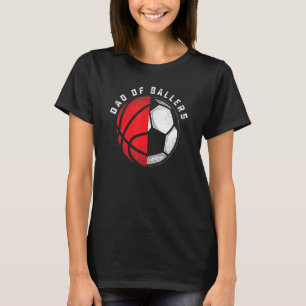 Dad Of Ballers Father Son Basketball Soccer Player T-Shirt