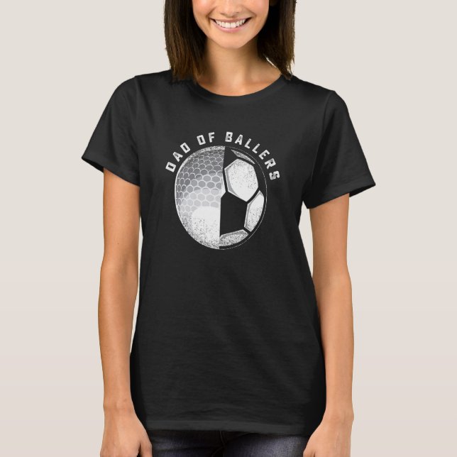 Dad Of Ballers Golf Soccer From Son Or Daughter T-Shirt (Front)