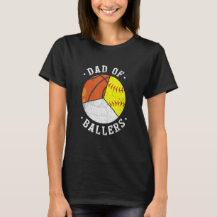 Dad Of Ballers Softball Volleyball Basketball Dad T-Shirt