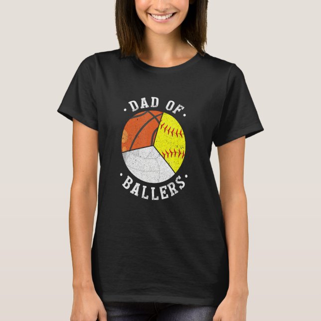 Dad Of Ballers  Softball Volleyball Basketball Dad T-Shirt (Front)