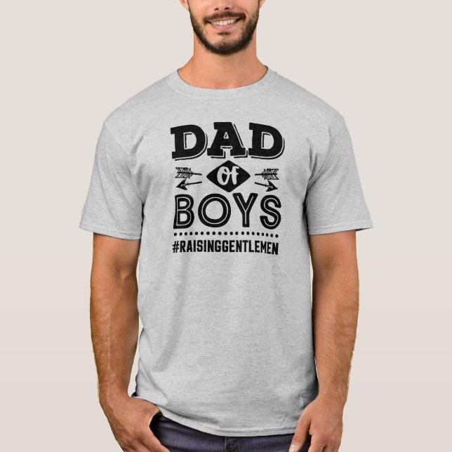 Dad Of Boys Raising Gentleman T-Shirt (Front)