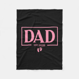 Dad Of Girl Est. 2026 Dad Est. 2026 Expect Baby 20 Fleece Blanket