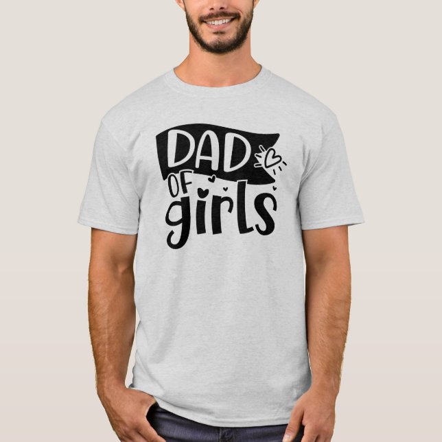 Dad Of Girls Father's Day  T-Shirt (Front)