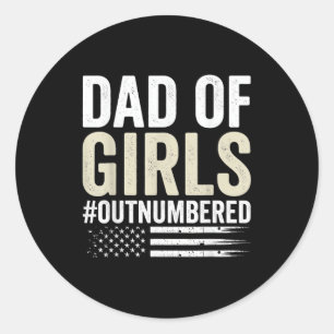 Dad of Girls Out Numbered Funny Father's Day Classic Round Sticker