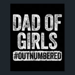 Dad Of Girls Outnumbered Shirt Men Daddy Fathers D Poster<br><div class="desc">Dad Of Girls Outnumbered Shirt Men Daddy Fathers Day</div>