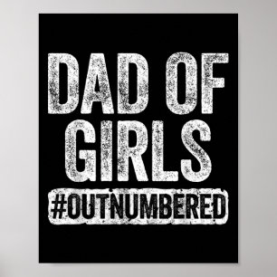 Dad Of Girls Outnumbered Shirt Men Daddy Fathers D Poster