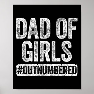 Dad Of Girls Outnumbered Shirt Men Daddy Fathers D Poster