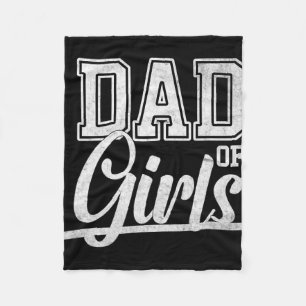 Dad Of Girls Proud Father Of Girls Daughter Father Fleece Blanket