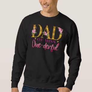 Dad Of Miss One Derful 1st Birthday Party First On Sweatshirt