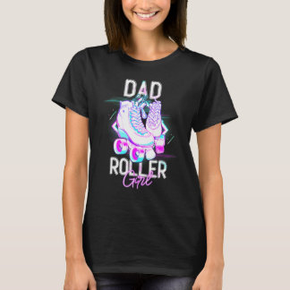 Dad Of Roller Girl Roller Skating Birthday Matchin T-Shirt