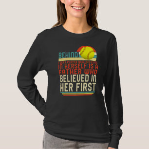 Dad Of Softball Player Daughter Father Believed In T-Shirt