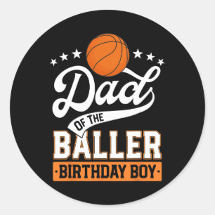 Dad Of The Baller Birthday Boy Basketball Themed P Classic Round Sticker