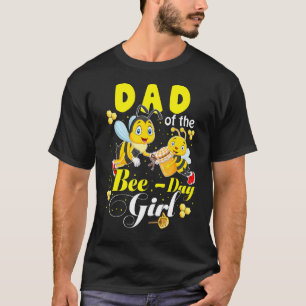 Dad Of The Bee Day Girl  Bees Birthday Family T-Shirt