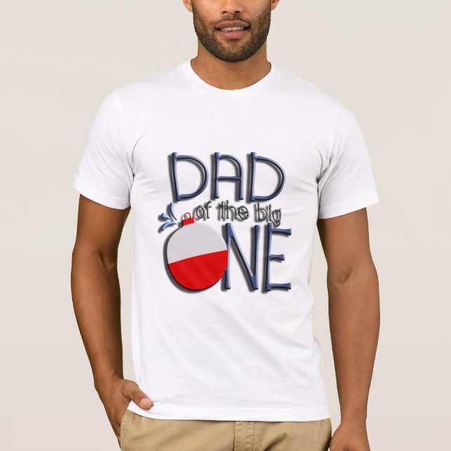 Dad Of The Big One T-Shirt (Front)