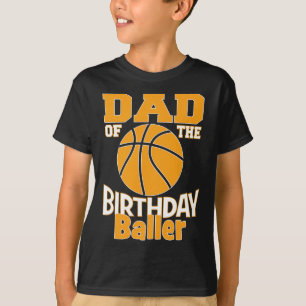 Dad Of The Birthday Baller Basketball Themed Party T-Shirt