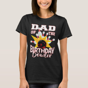 Dad Of The Birthday Bowler Kid Bowling Party T-Shirt