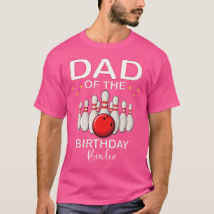 Dad Of The Birthday Bowler Kid Boy Girl Bowling Pa T-Shirt