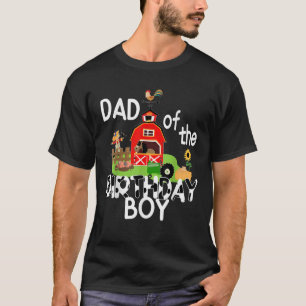 Dad of The Birthday Boy Barnyard Farm Animals Trac T-Shirt