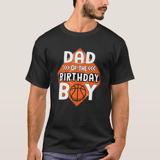 Dad Of The Birthday Boy Basketball Dad Tee For Bir (Front)
