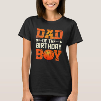 Dad Of The Birthday Boy Basketball Father's Day T-Shirt