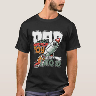 Dad Of The Birthday Boy Blasting Into 10 Rocket Sp T-Shirt