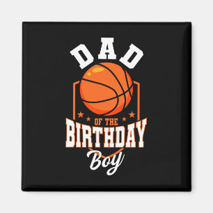 Dad Of The Birthday Boy Bysketbyll Theme Bday Part Magnet