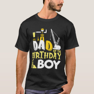 Dad of the Birthday Boy Construction t-shirt