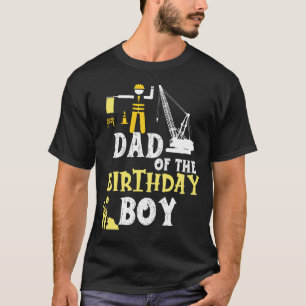 Dad of the Birthday Boy Construction WorkerT-Shirt T-Shirt