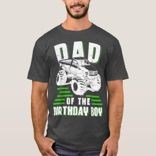 Dad Of The Birthday Boy Monster Truck Birthday Fam T-Shirt