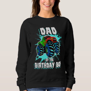 Dad Of The Birthday Boy Monster Truck Birthday Par Sweatshirt