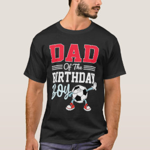 Dad Of The Birthday Boy Shirt Soccer Party Family