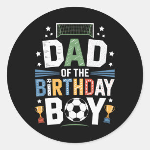Dad Of The Birthday Boy Soccer Ll Scoring Party Classic Round Sticker