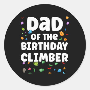 Dad Of The Birthday Climber Matching Family Climbi Classic Round Sticker