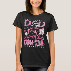 Dad Of The Birthday Cowgirl Pink Rodeo Western Dis T-Shirt