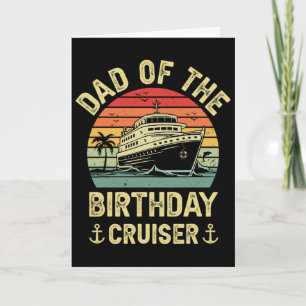 Dad Of The Birthday Cruiser Birthday Cruise Vacati Card