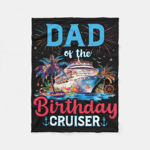 Dad Of The Birthday Cruiser Funny Cruise Birthday  Fleece Blanket