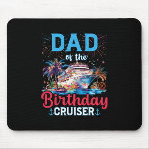 Dad Of The Birthday Cruiser Funny Cruise Birthday Mouse Pad