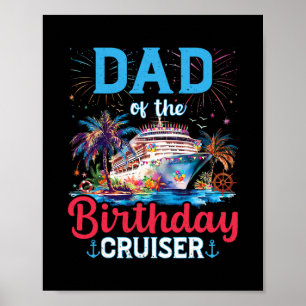 Dad Of The Birthday Cruiser Funny Cruise Birthday Poster