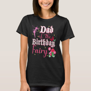 Dad Of The Birthday Fairy Princess Girl Mushroom B T-Shirt