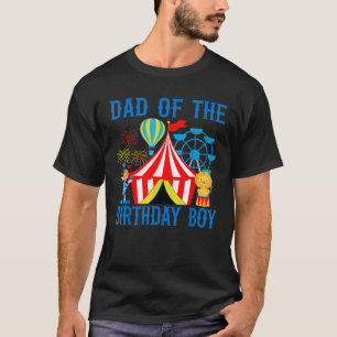 Dad of the Birthday for Boy Ringmaster Circus Carn T-Shirt