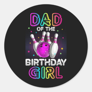 Dad Of The Birthday Girl Bowler Kid Bowling Party Classic Round Sticker