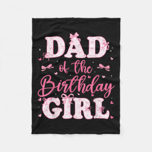 Dad Of The Birthday Girl Coquette Bow Birthday Fam Fleece Blanket