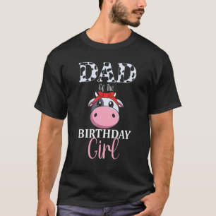 Dad Of The Birthday Girl Cow Farm First Birthday D T-Shirt